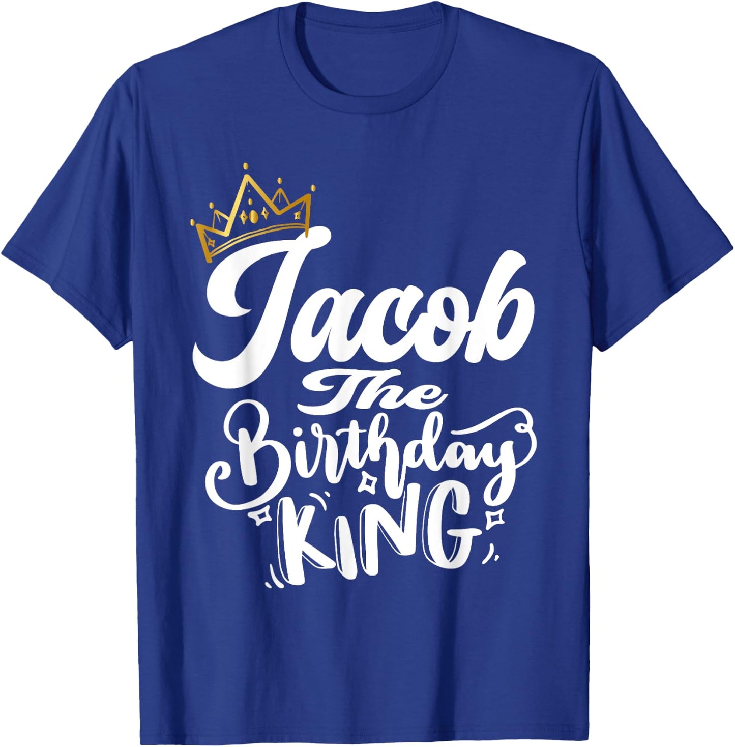 Jacob The Birthday King Happy Birthday Shirt Men Boys Teens T-Shirt - T-Shirt | Royal