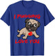 I Pugging Love You Shirt T-Shirt - T-Shirt | Royal