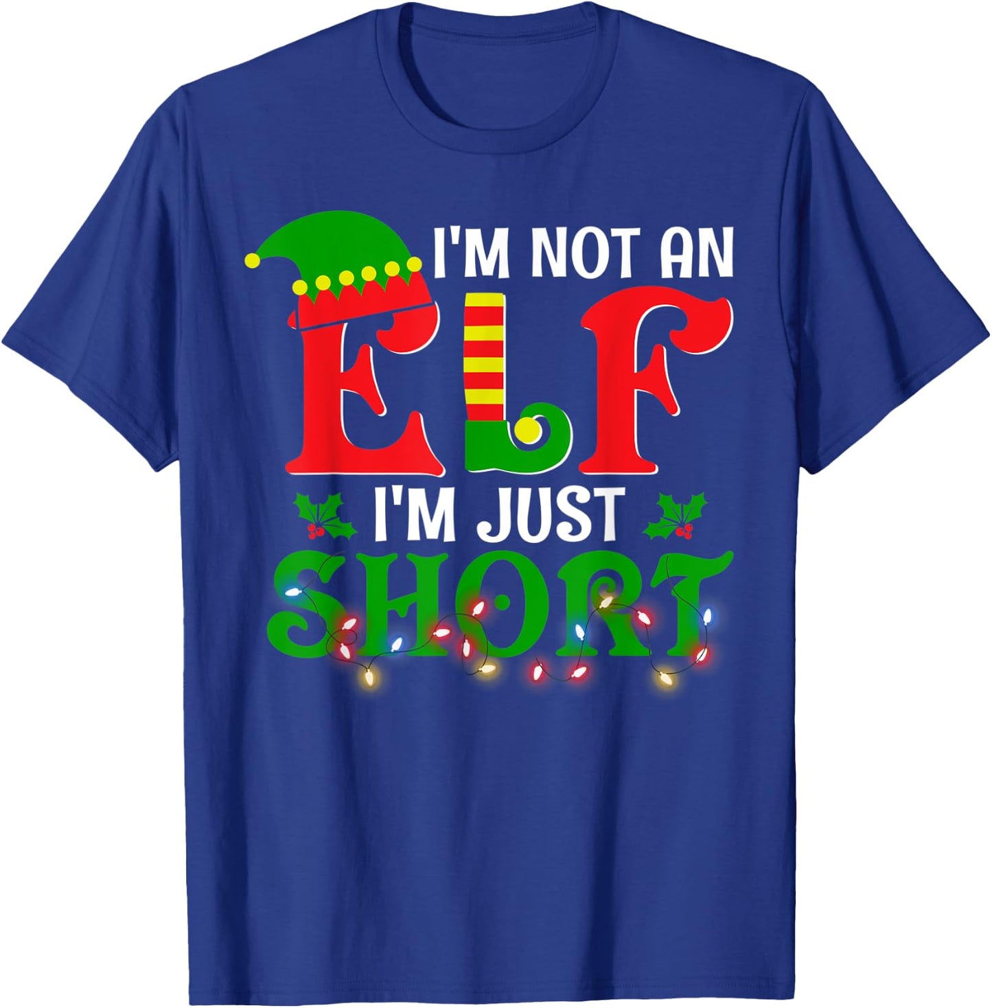 I'm Not An Elf I'm Just Short Christmas Elf Costume Xmas T-Shirt - T-Shirt | Royal