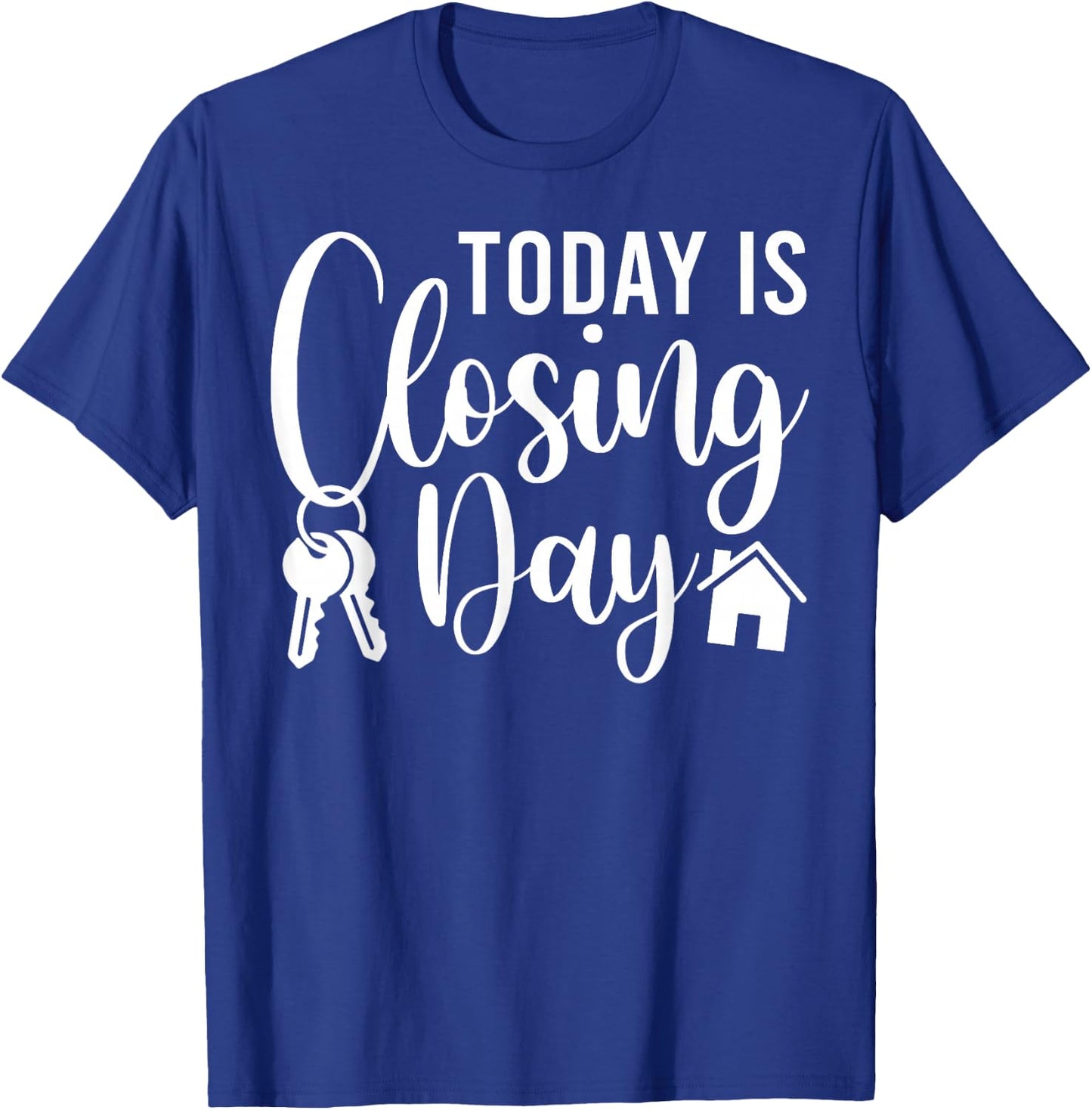 Today is Closing Day Funny House Realtor Real Estate Agent T-Shirt - T-Shirt | Royal