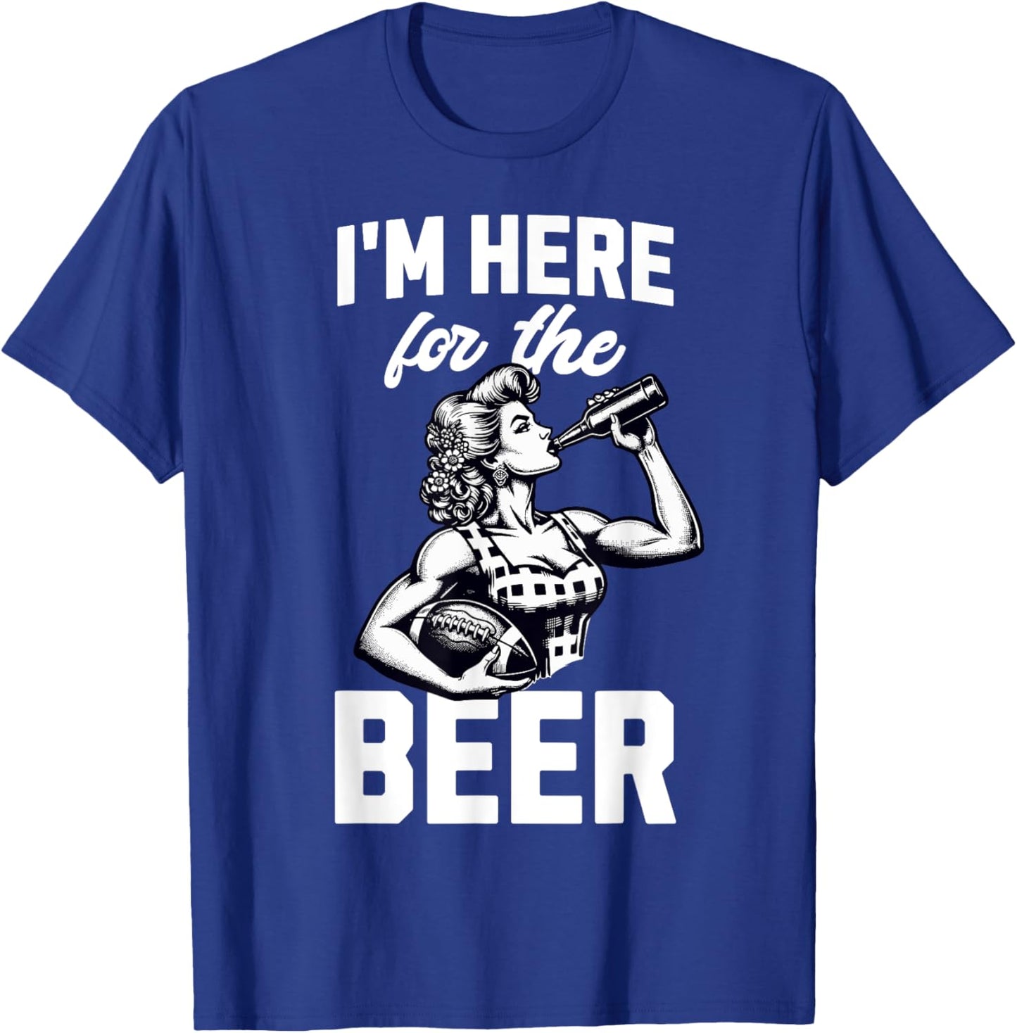 Funny Football Tailgate Women I'm Just Here For The Beer T-Shirt - T-Shirt | Royal