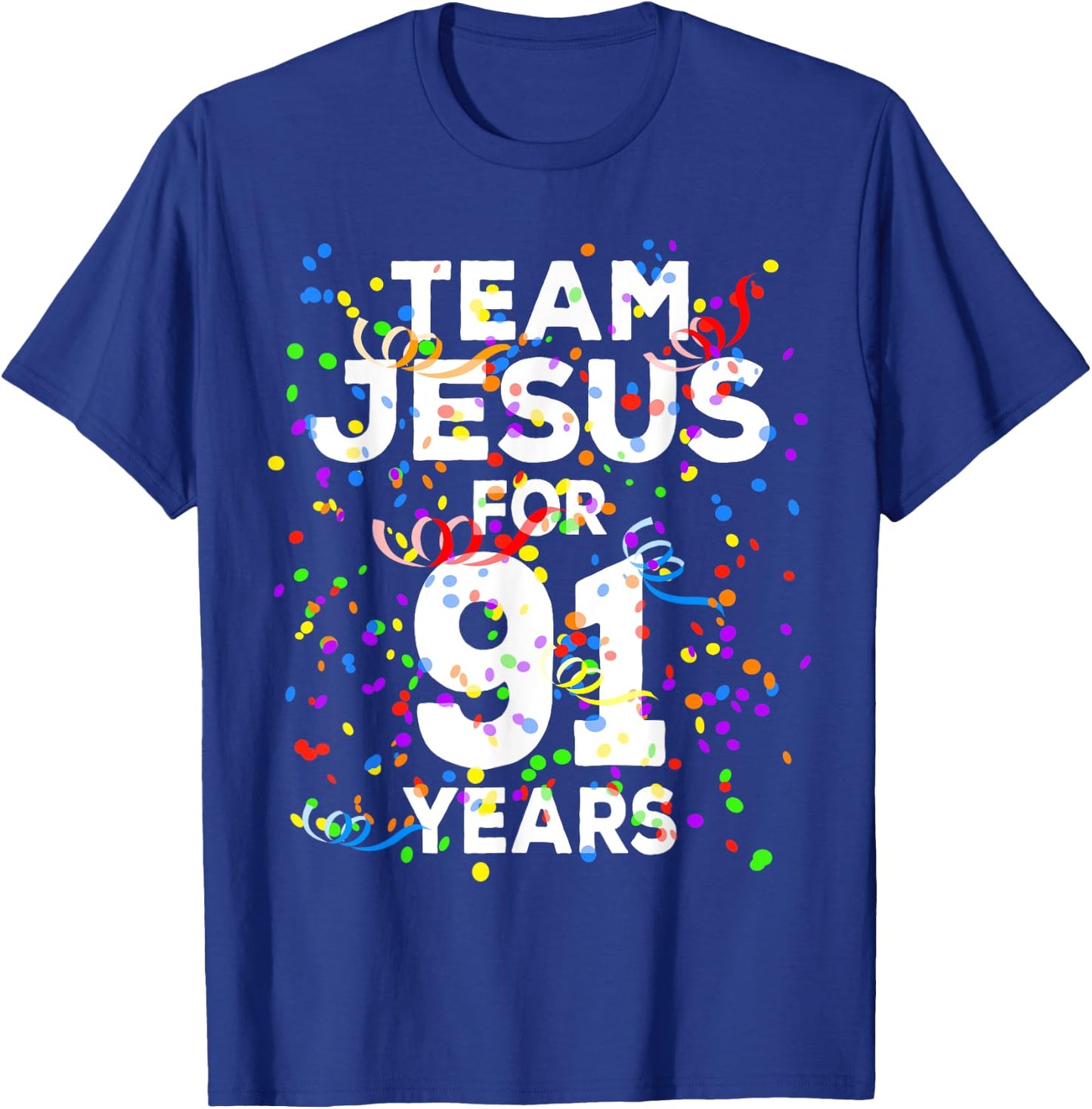Funny Team Jesus For 91 Years Old Christian 91st Birthday T-Shirt - T-Shirt | Royal