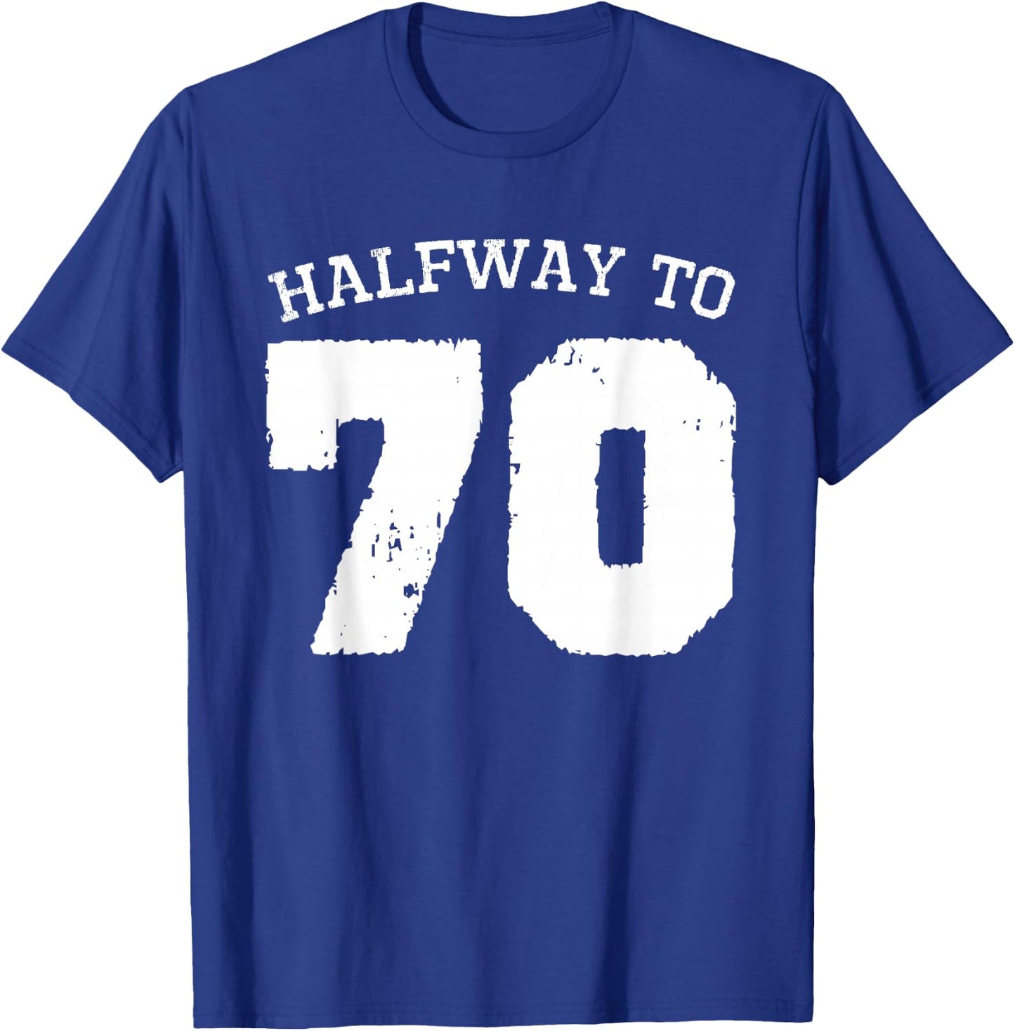 Halfway to 70 | 35th Birthday 35 Years Old Half-Way Funny T-Shirt - T-Shirt | Royal