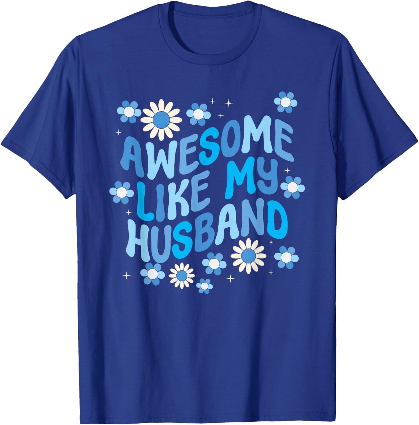 Awesome Like My Husband T-Shirt - T-Shirt | Royal