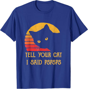 Tell Your Cat I Said Pspsps Cat Retro Meow Kitty Cat Women T-Shirt - T-Shirt | Royal