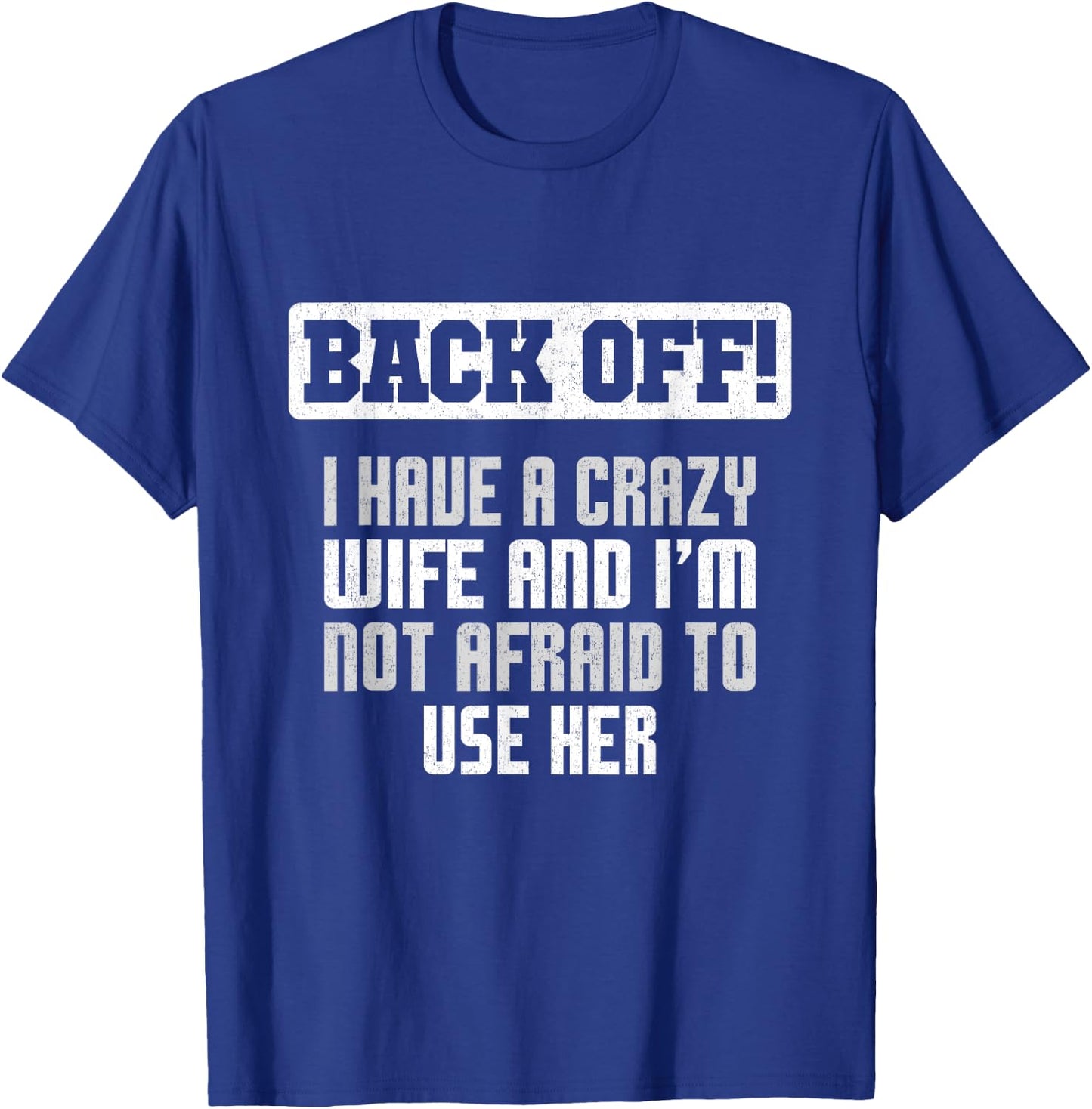Funny Husband Back Off I Have A Crazy Wife Sarcastic Men T-Shirt - T-Shirt | Royal