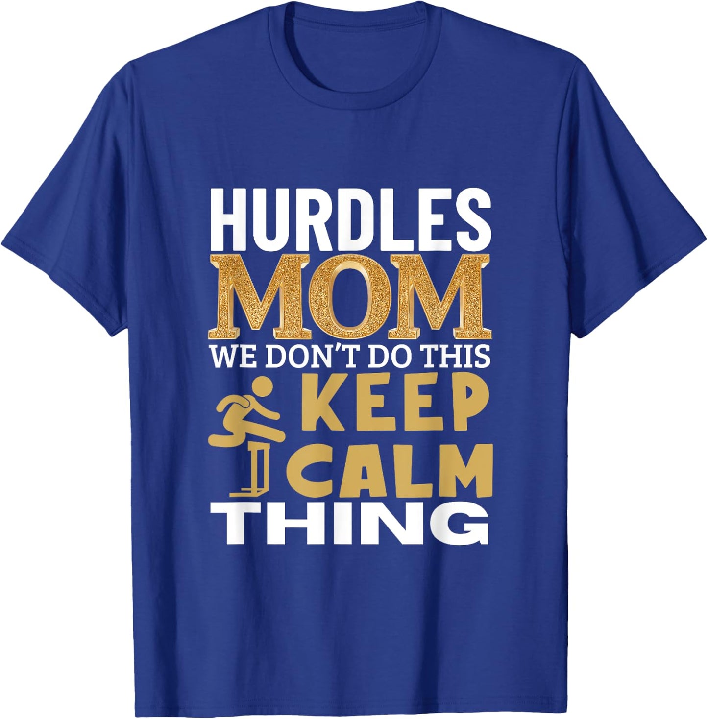 Hurdles Mom Quote Funny Hurdles T-Shirt - T-Shirt | Royal