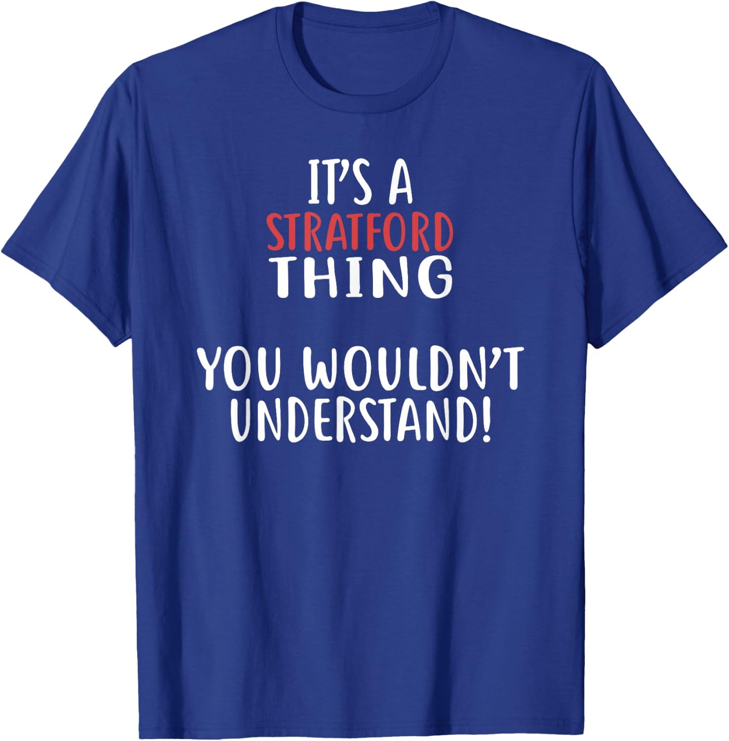 It's A Stratford Thing City Shirt STRATFORDS T-Shirt - T-Shirt | Royal
