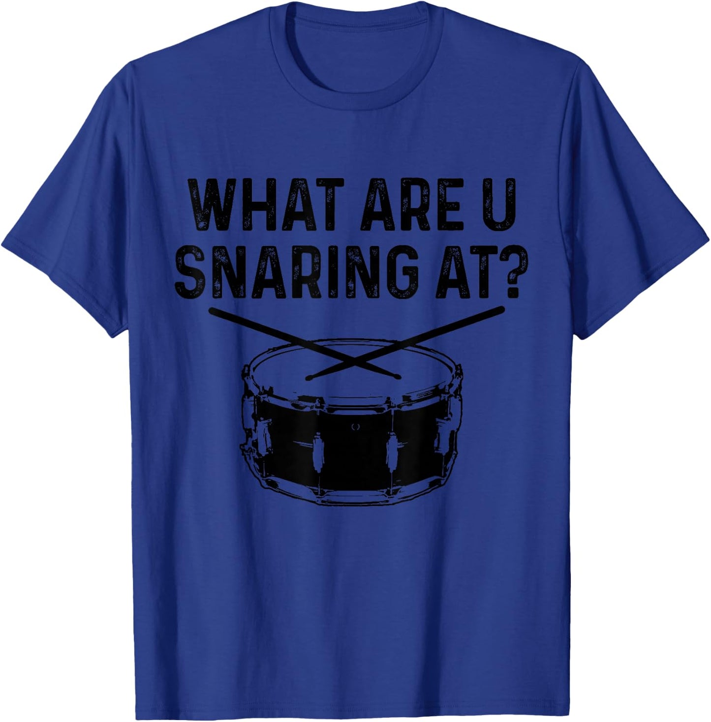 Drummer What Are You Snaring At Funny Drums Snare T-Shirt - T-Shirt | Royal