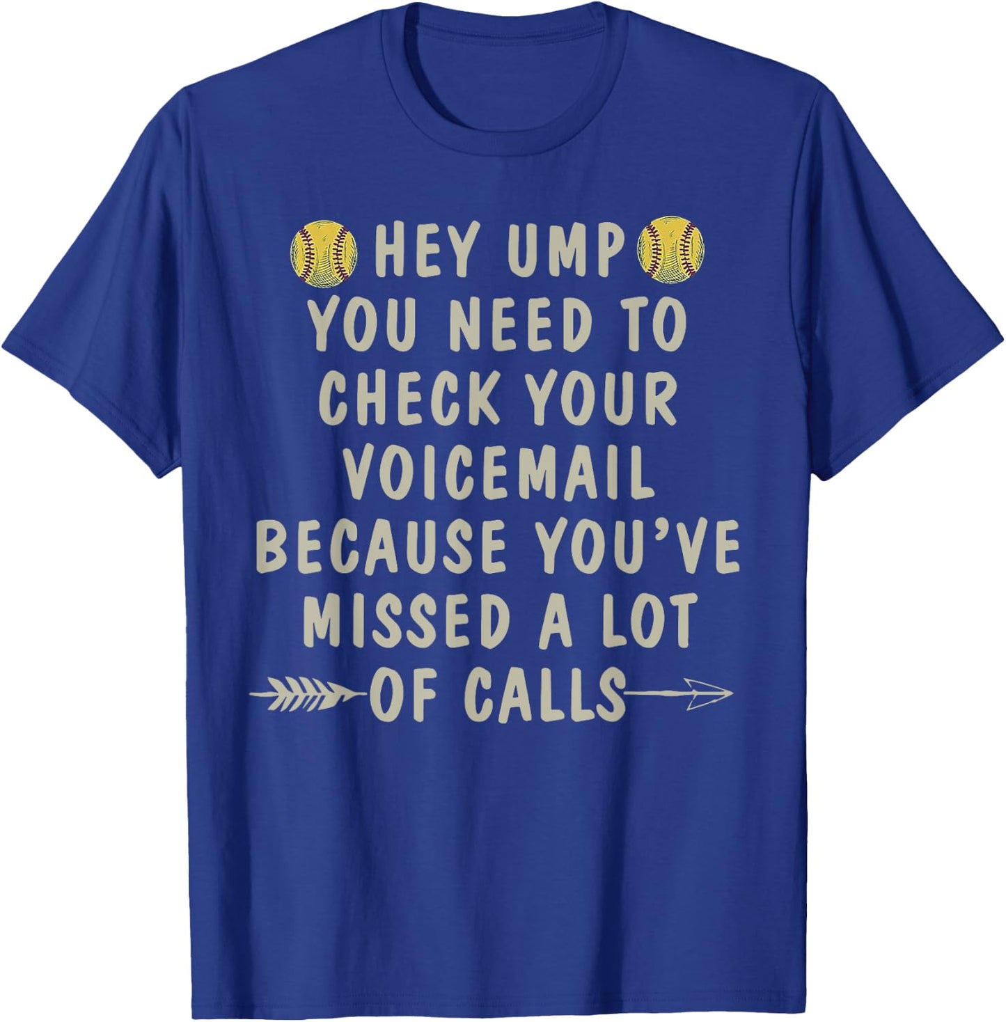 Softball Hey Ump You Need To Check Your Voicemail T-Shirt - T-Shirt | Royal