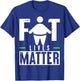 Fat Lives Matter T-Shirt - T-Shirt | Royal