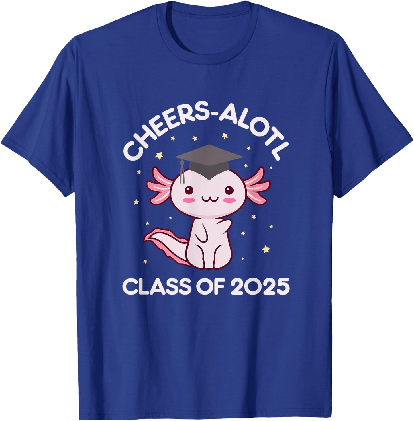Class Of 2025 Kawaii Axolotl Graduating Funny Graduation Cap T-Shirt - T-Shirt | Royal