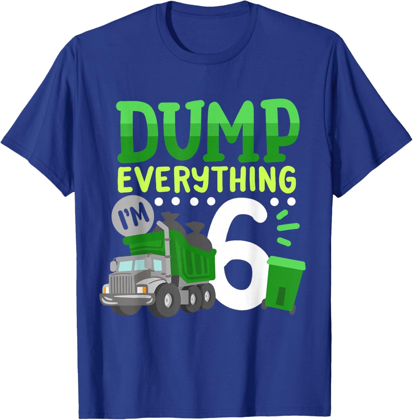 6th Garbage Truck Birthday Boys Dump Everything 6 Years Old T-Shirt - T-Shirt | Royal