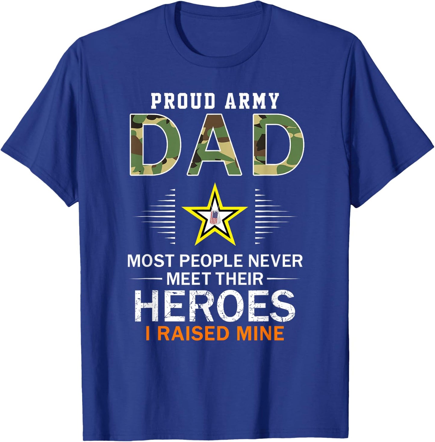 Proud Army Dad I Raised My Heroes Camouflage Graphics Army T-Shirt - T-Shirt | Royal
