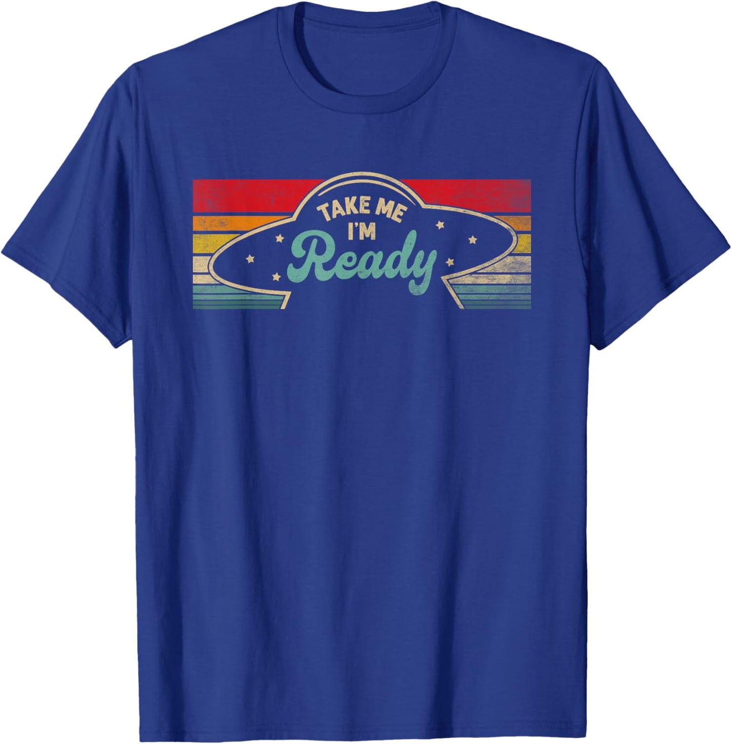 Take Me Im Ready UFO Abduction Funny Alien Extra-Terrestrial T-Shirt - T-Shirt | Royal