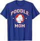 Poodle Mom Dog Mother T-Shirt - T-Shirt | Royal