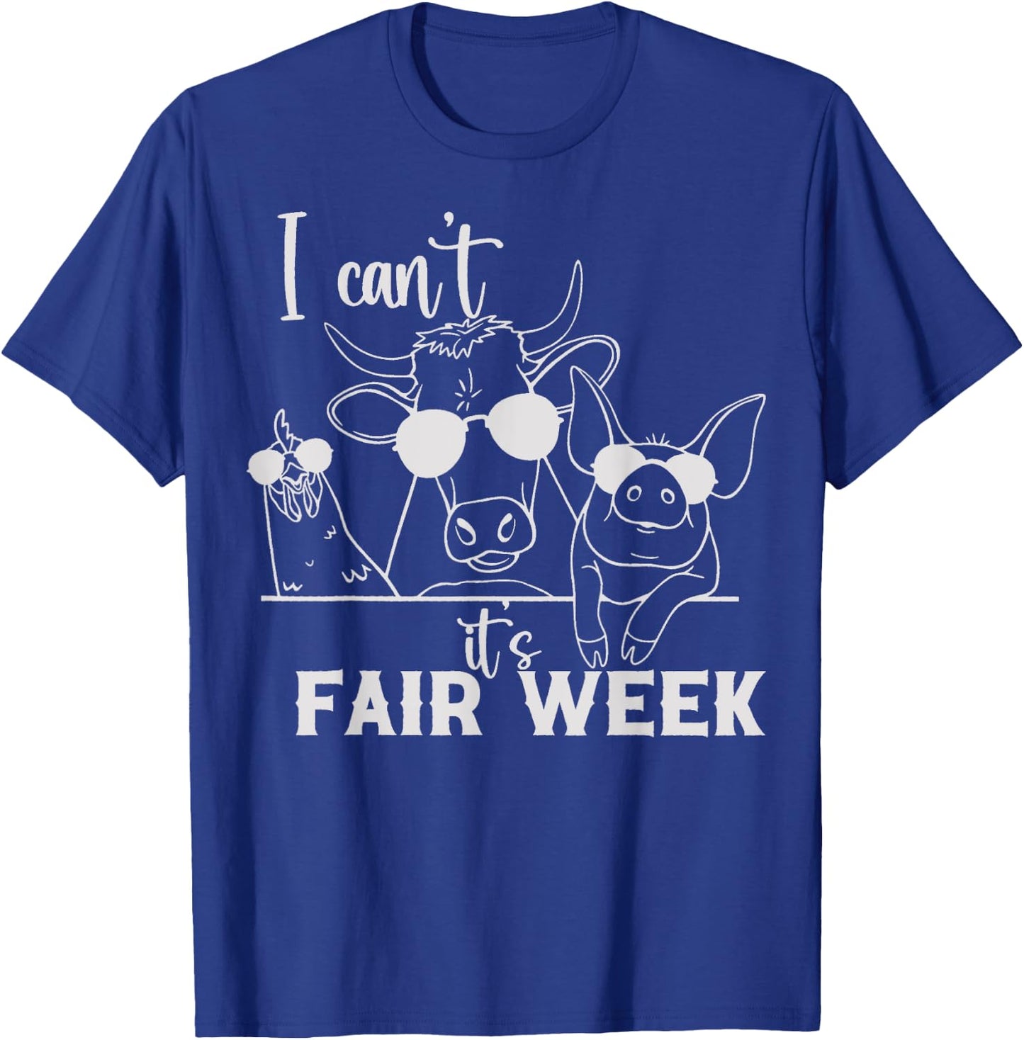 I Can't It's Fair Week Funny Cow, Pig, Chicken Farm T-Shirt - T-Shirt | Royal