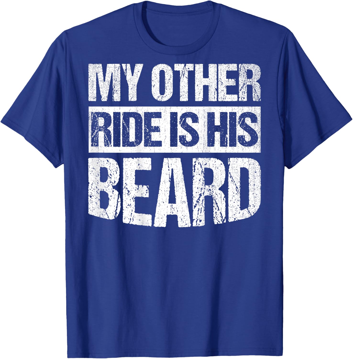 My Other Ride Is His Beard ON BACK T-Shirt - T-Shirt | Royal