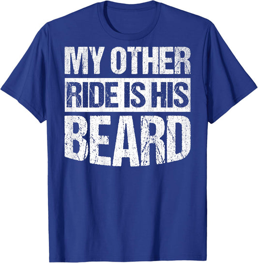My Other Ride Is His Beard ON BACK T-Shirt - T-Shirt | Royal