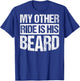 My Other Ride Is His Beard ON BACK T-Shirt - T-Shirt | Royal