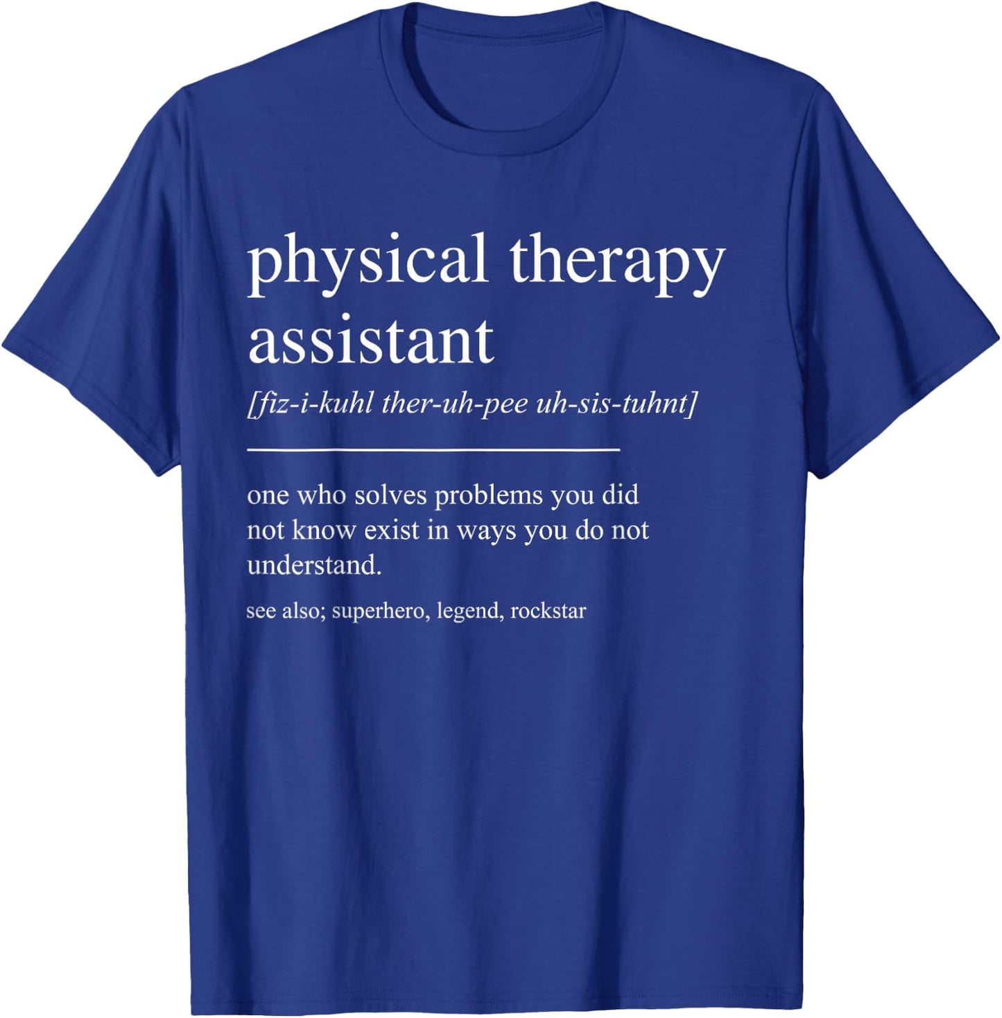 Funny Physical Therapy Assistant Definition T-Shirt - T-Shirt | Royal