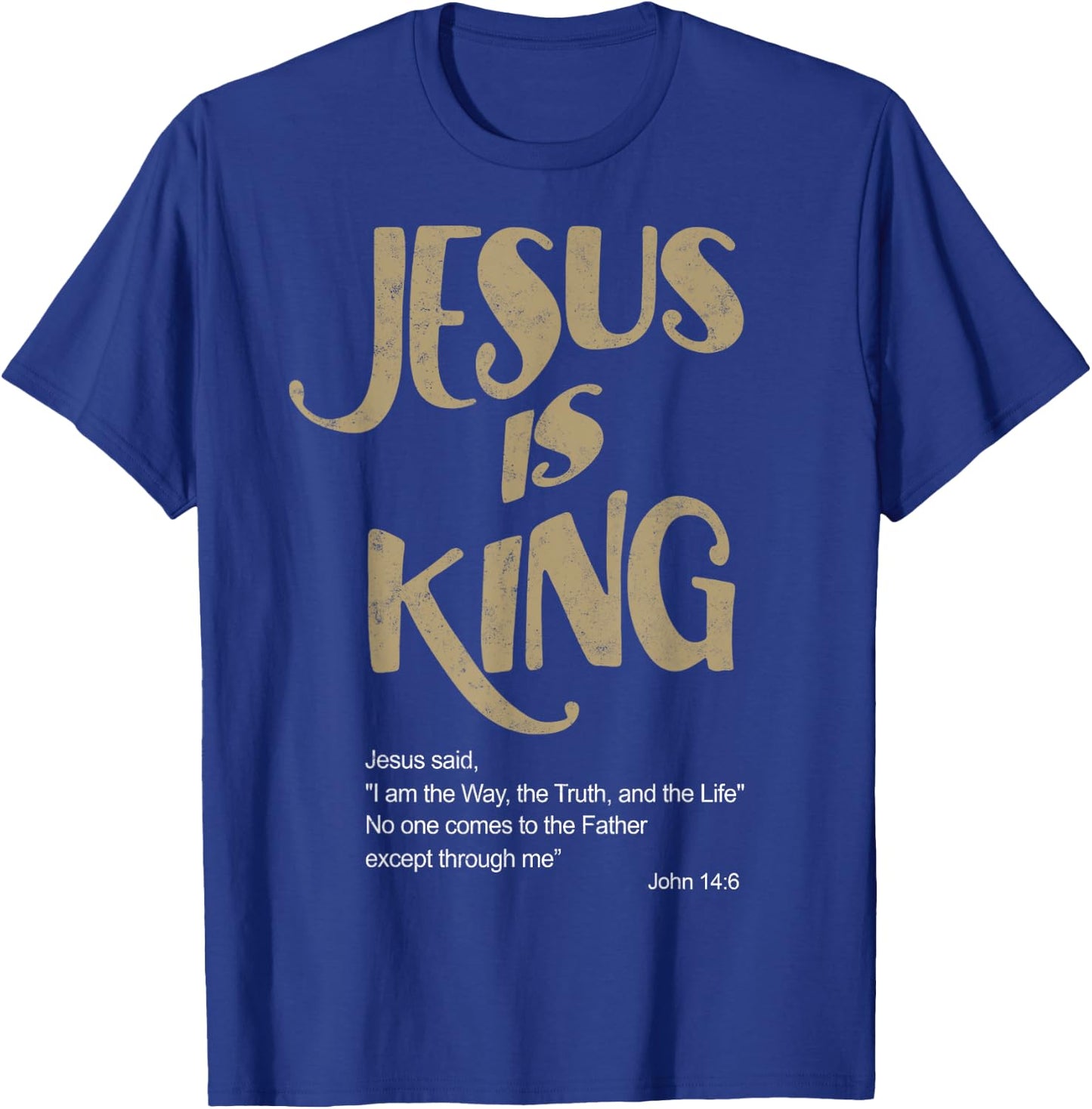 John 14:6 Jesus is a King Christian Bible Lover T-Shirt - T-Shirt | Royal