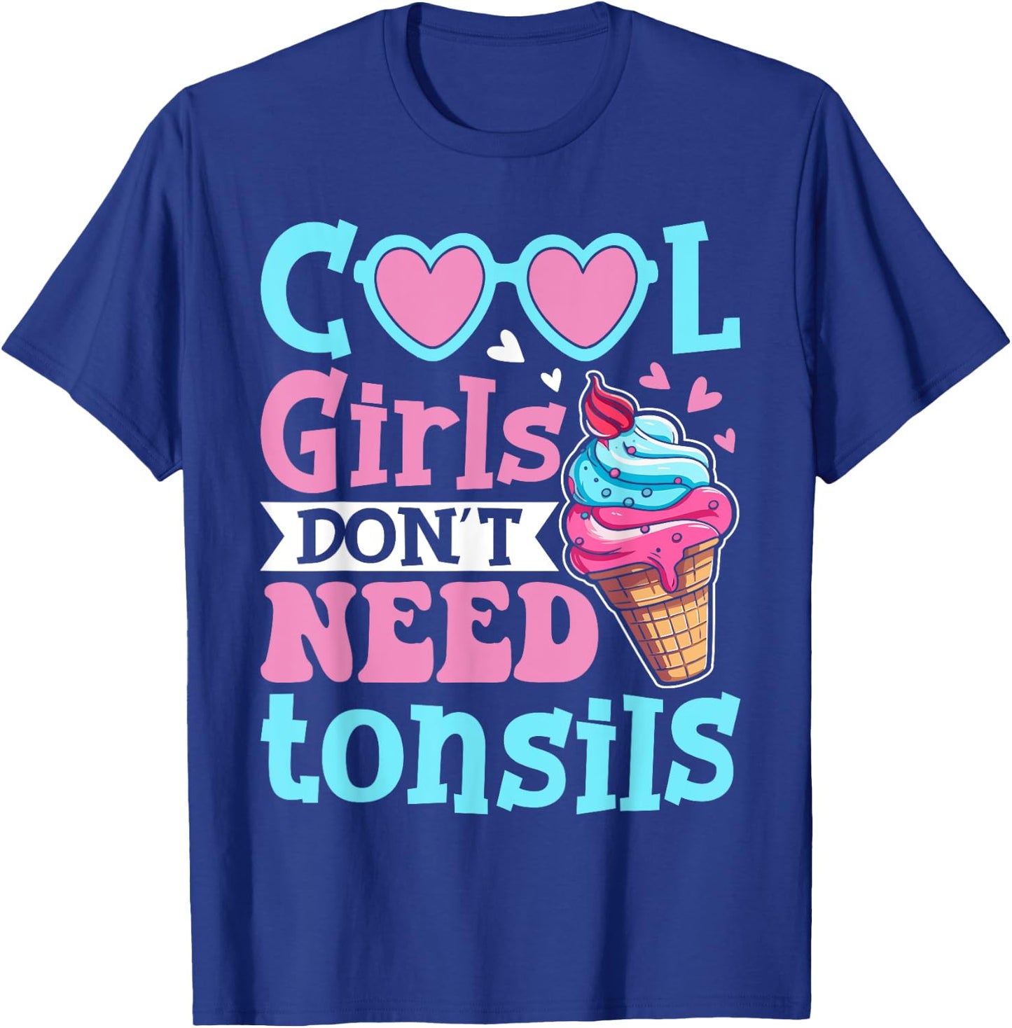 Cool Girls Don't Need Tonsils - Tonsillectomy Tonsil Removal T-Shirt - T-Shirt | Royal