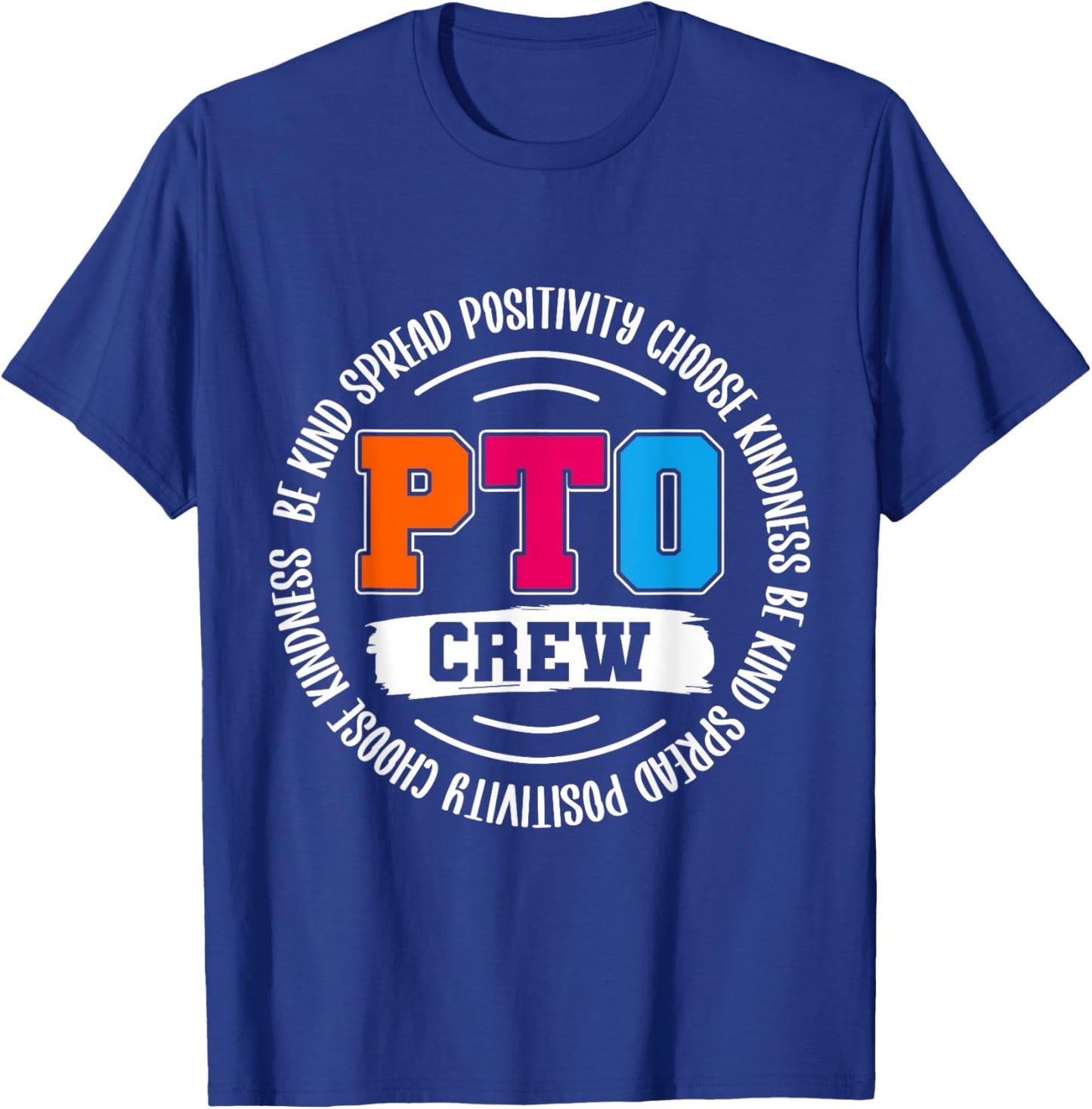 PTO Crew Teacher Student Spread Positivity Choose Kindness Men Women T-Shirt - T-Shirt | Royal