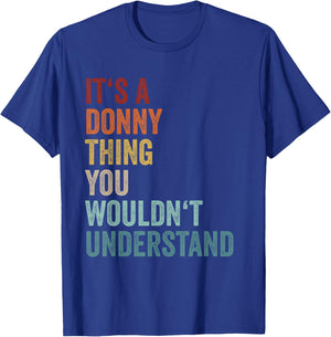 Its A Donny Thing You Wouldnt Understand First Name Donny T-Shirt - T-Shirt | Royal