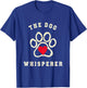 The Dog Whisperer Dog Lover Pet Owner Canine Care Men Women T-Shirt - T-Shirt | Royal