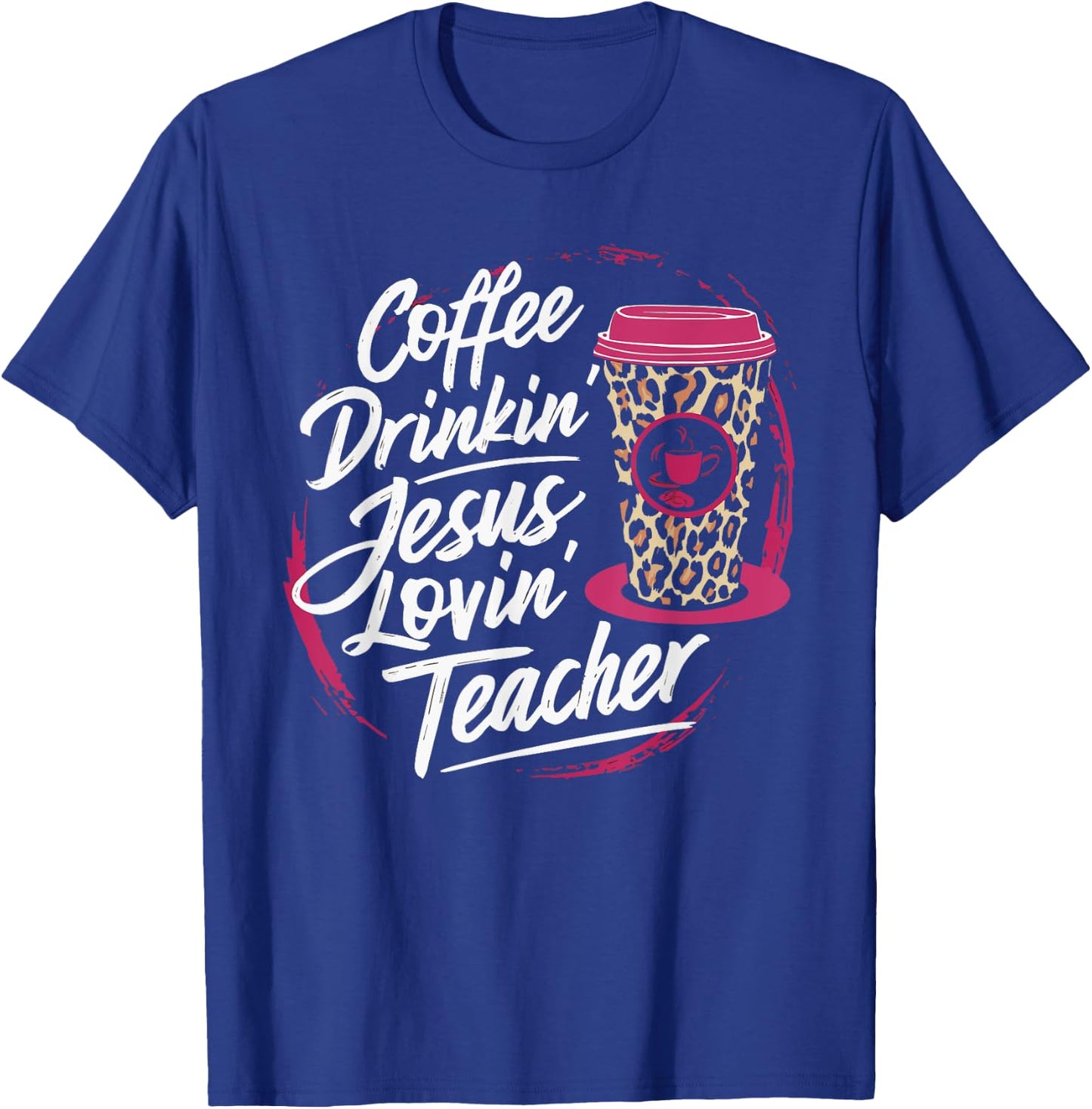 Coffee Drinkin' Jesus Lovin' Teacher Women T-Shirt - T-Shirt | Royal