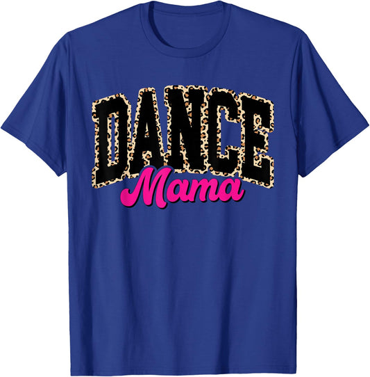 Dance Mom Leopard Dancing Mama Mom Life Girls Women Dancer T-Shirt - T-Shirt | Royal
