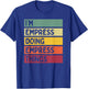 I'm Empress Doing Empress Things Funny Personalized Quote T-Shirt - T-Shirt | Royal