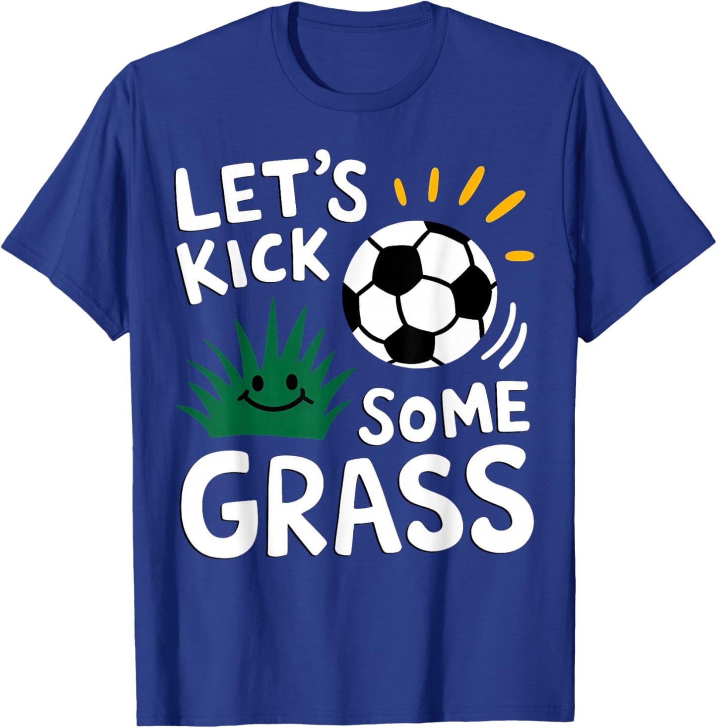 Funny Soccer Player Let's Kick Some Grass Sports Lover T-Shirt - T-Shirt | Royal
