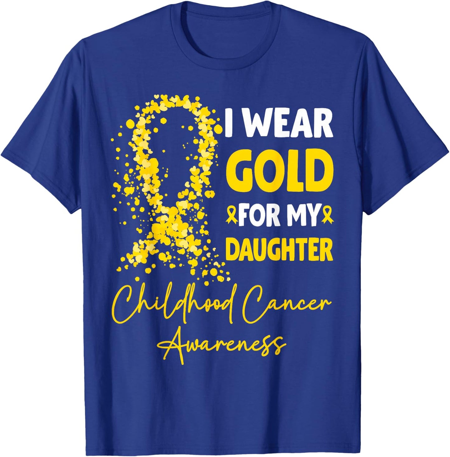 I Wear Gold for My Daughter Childhood Cancer Awareness T-Shirt - T-Shirt | Royal