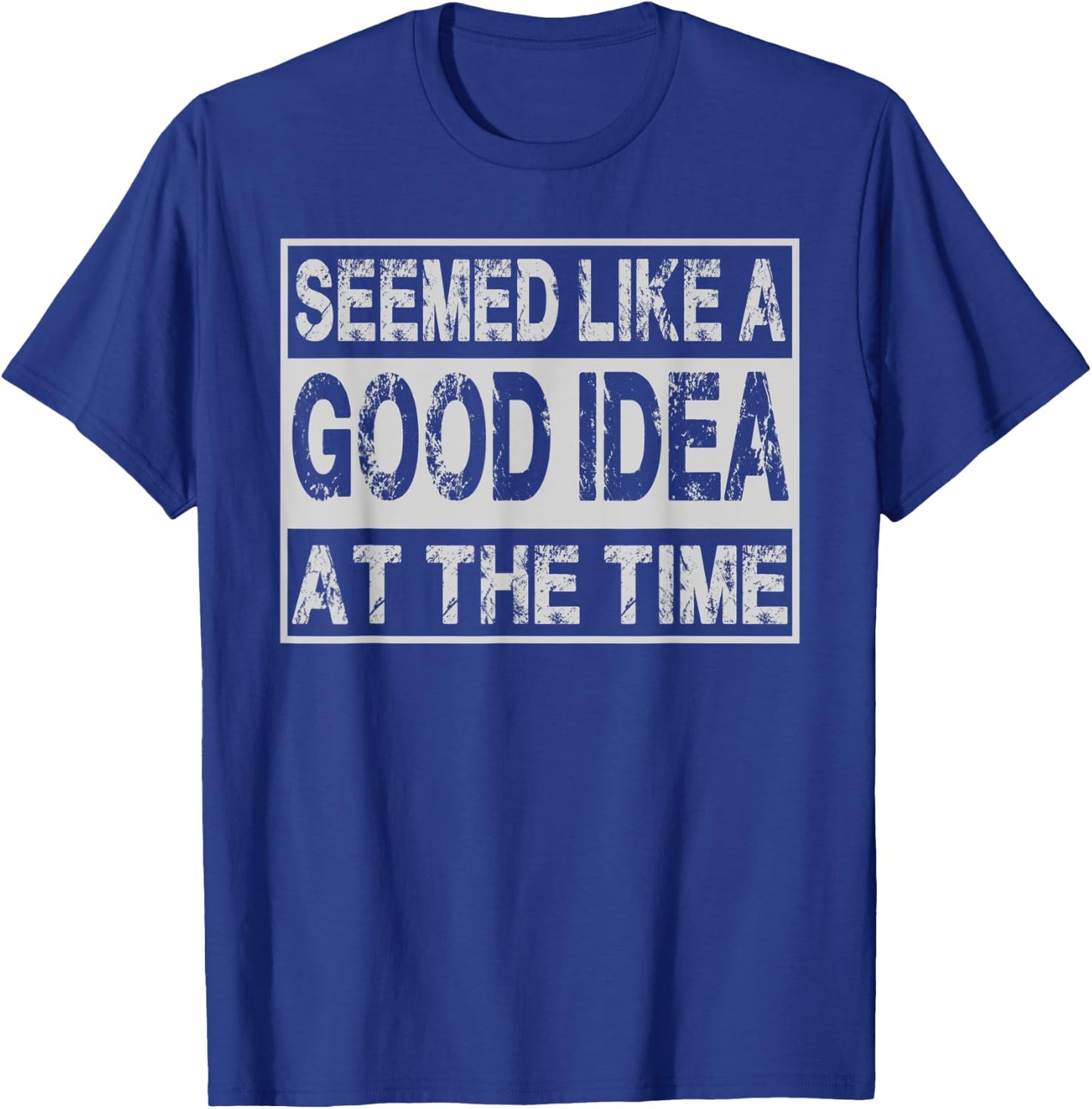 Seemed Like A Good Idea At The Time Funny Runnning Accident T-Shirt - T-Shirt | Royal