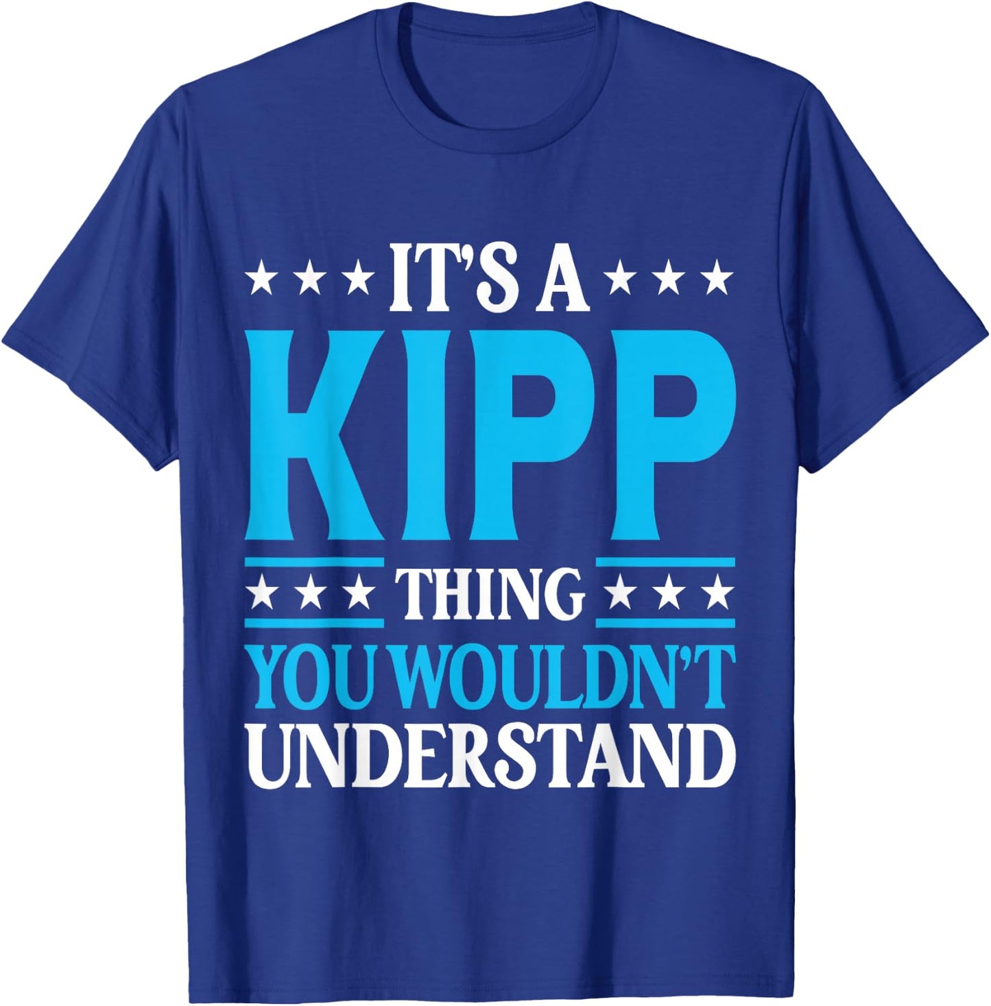 It's A Kipp Thing Wouldn't Understand Personal Name Kipp T-Shirt - T-Shirt | Royal