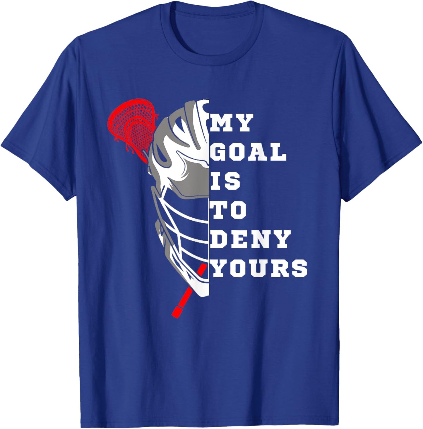Lacrosse My Goal is to deny yours - Funny Lacrosse Men Goal T-Shirt - T-Shirt | Royal