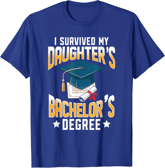 I Survived My Daughters Bachelor's Degree Graduation Gifts T-Shirt - T-Shirt | Royal