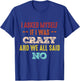 I asked myself if i was crazy and we all said no T-Shirt - T-Shirt | Royal