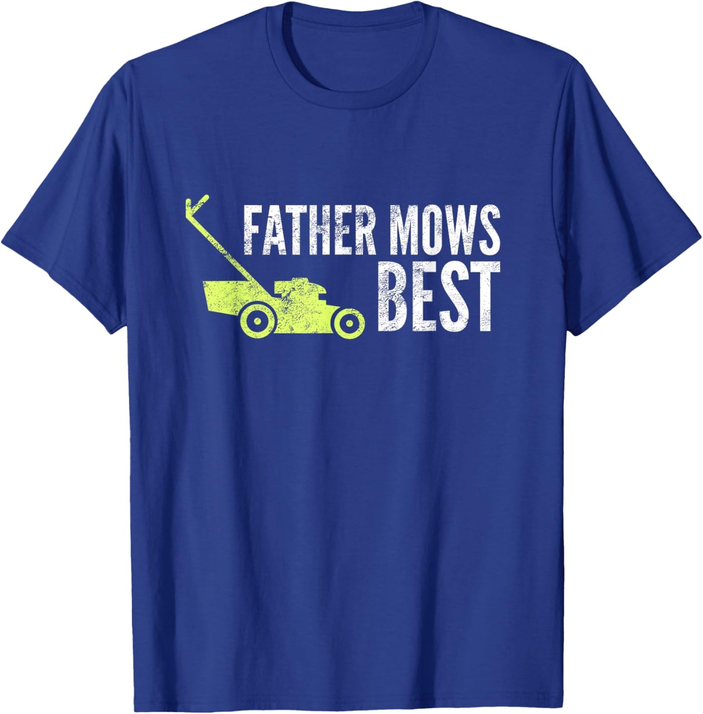 Father Mows Best Shirt | Funny Fathers Day Lawn Mowing Gift T-Shirt - T-Shirt | Royal