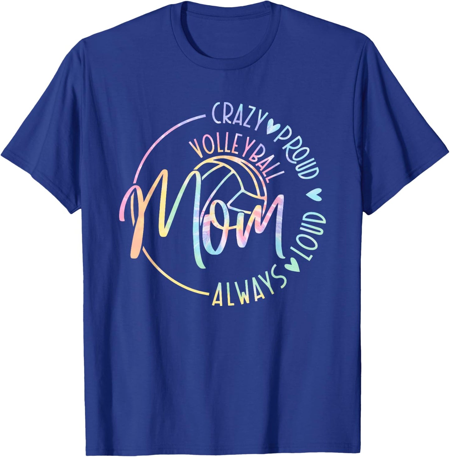 Volleyball Mom Crazy Proud Loud Always Tie Dye Mother's Day T-Shirt - T-Shirt | Royal