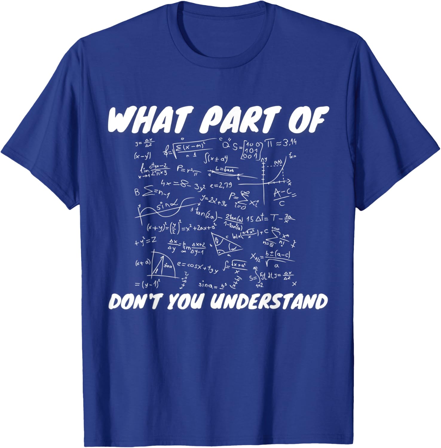 What Part Of Don't You Understand | Funny Math Teacher Gift Men Women Kids T-Shirt - T-Shirt | Royal