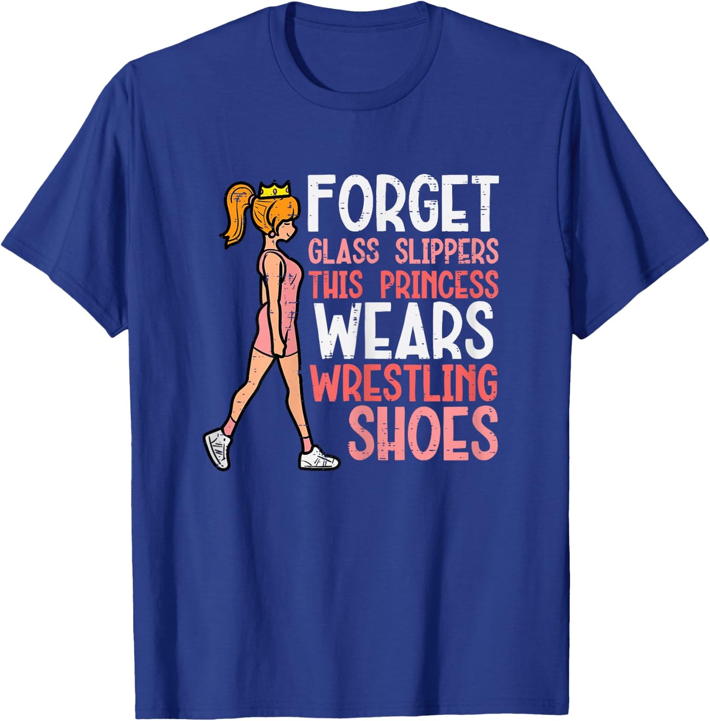 Forget Glass Slippers This Girl Wears Wrestling Shoes Women T-Shirt - T-Shirt | Royal