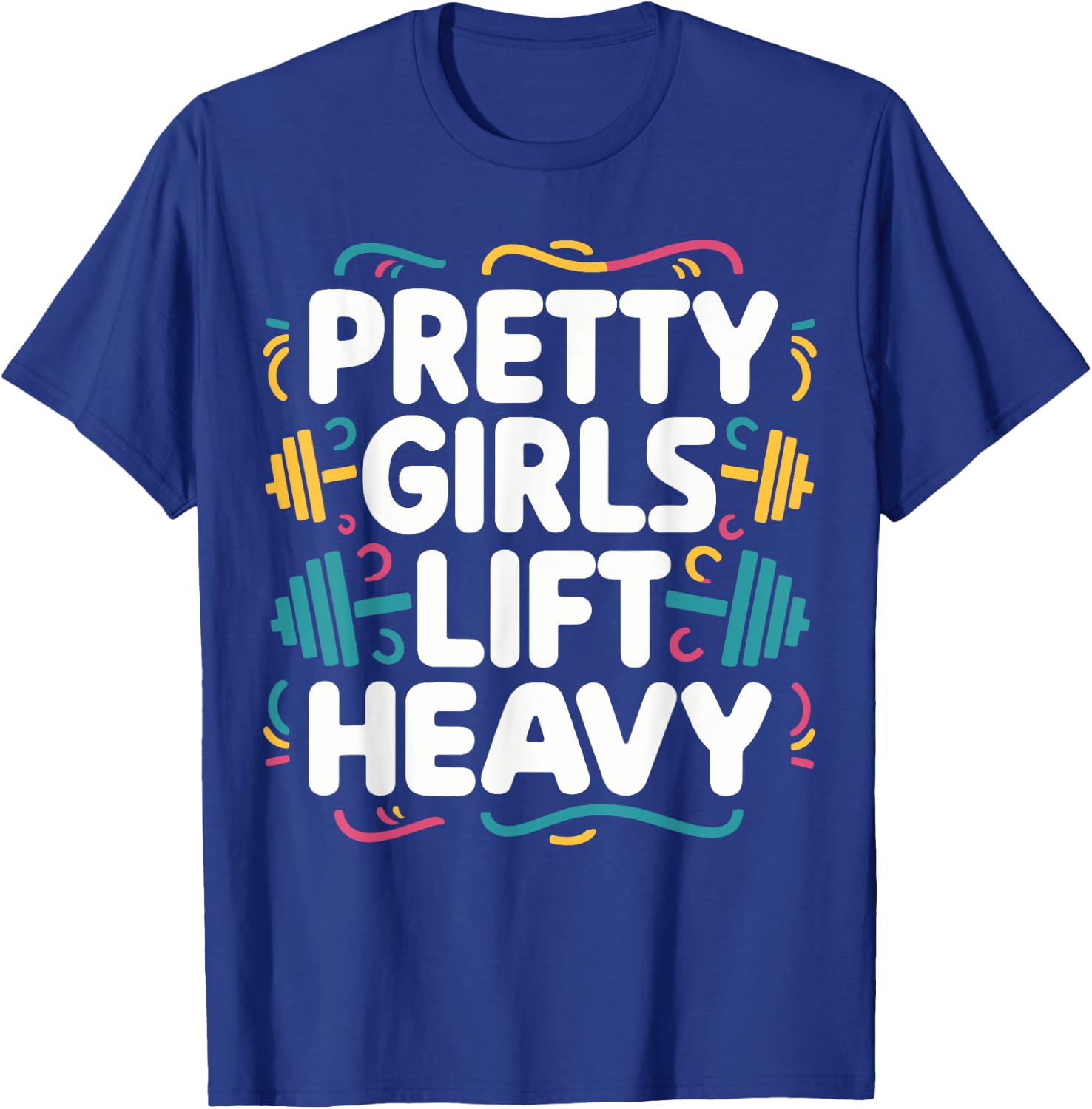 Pretty Girls Lift Heavy , Small, Black T-Shirt - T-Shirt | Royal