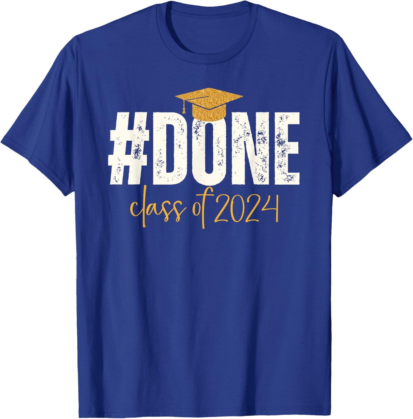 Done Class Of 2024 Graduate Graduation & Him T-Shirt - T-Shirt | Royal