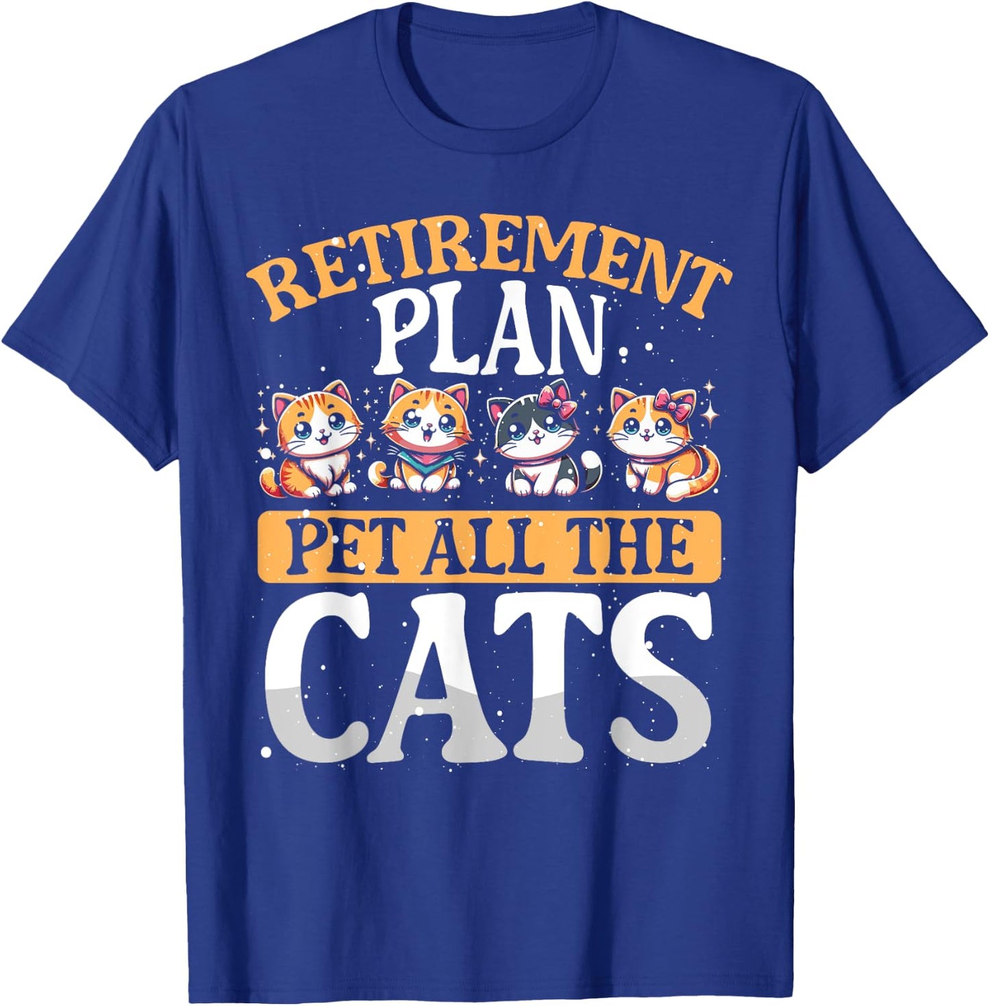 Funny Retiree Gift Retirement Plan Pet All The Cats T-Shirt - T-Shirt | Royal