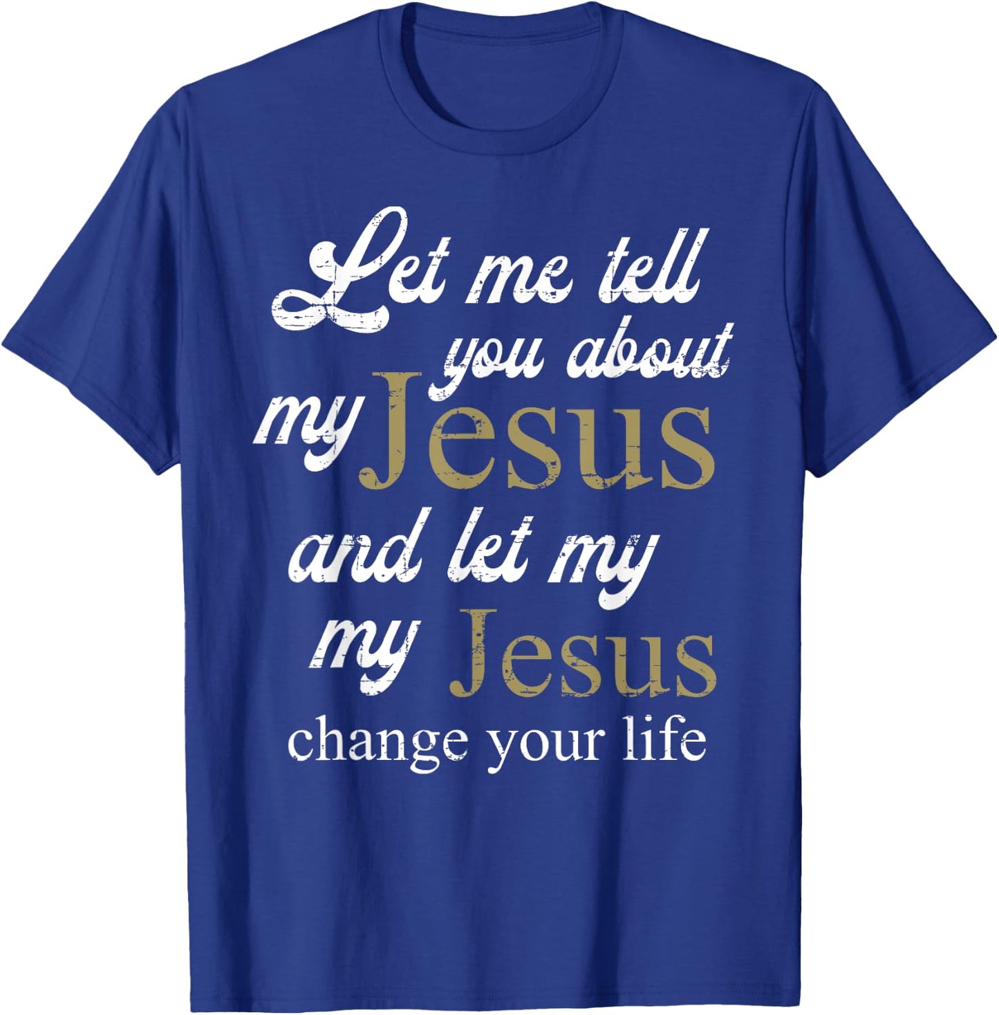 Let me Tell You About My Jesus Christ Bible Lover Cristian T-Shirt - T-Shirt | Royal