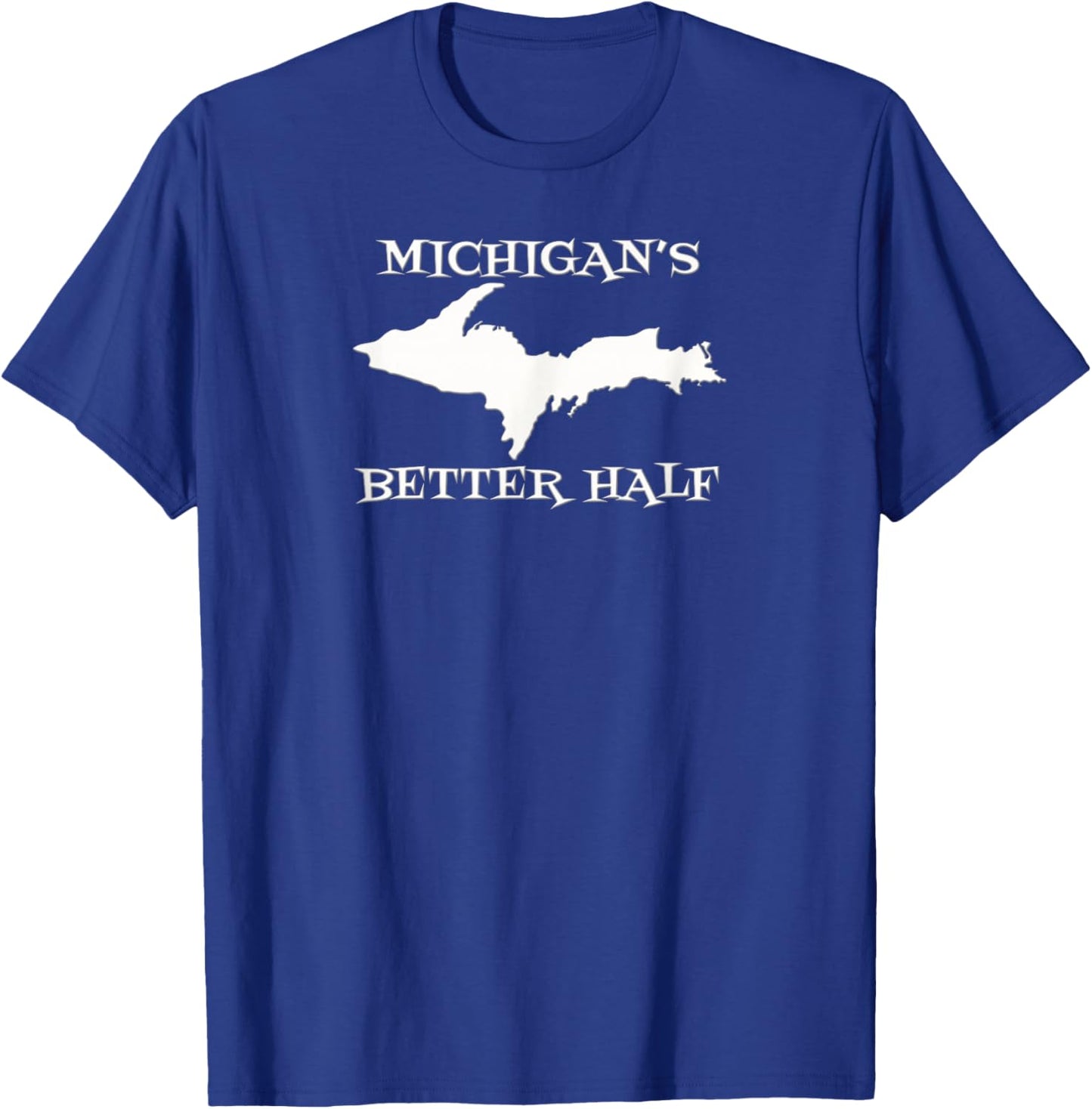 Michigan Better Half Upper Peninsula Yoopers UP 906 T-Shirt - T-Shirt | Royal