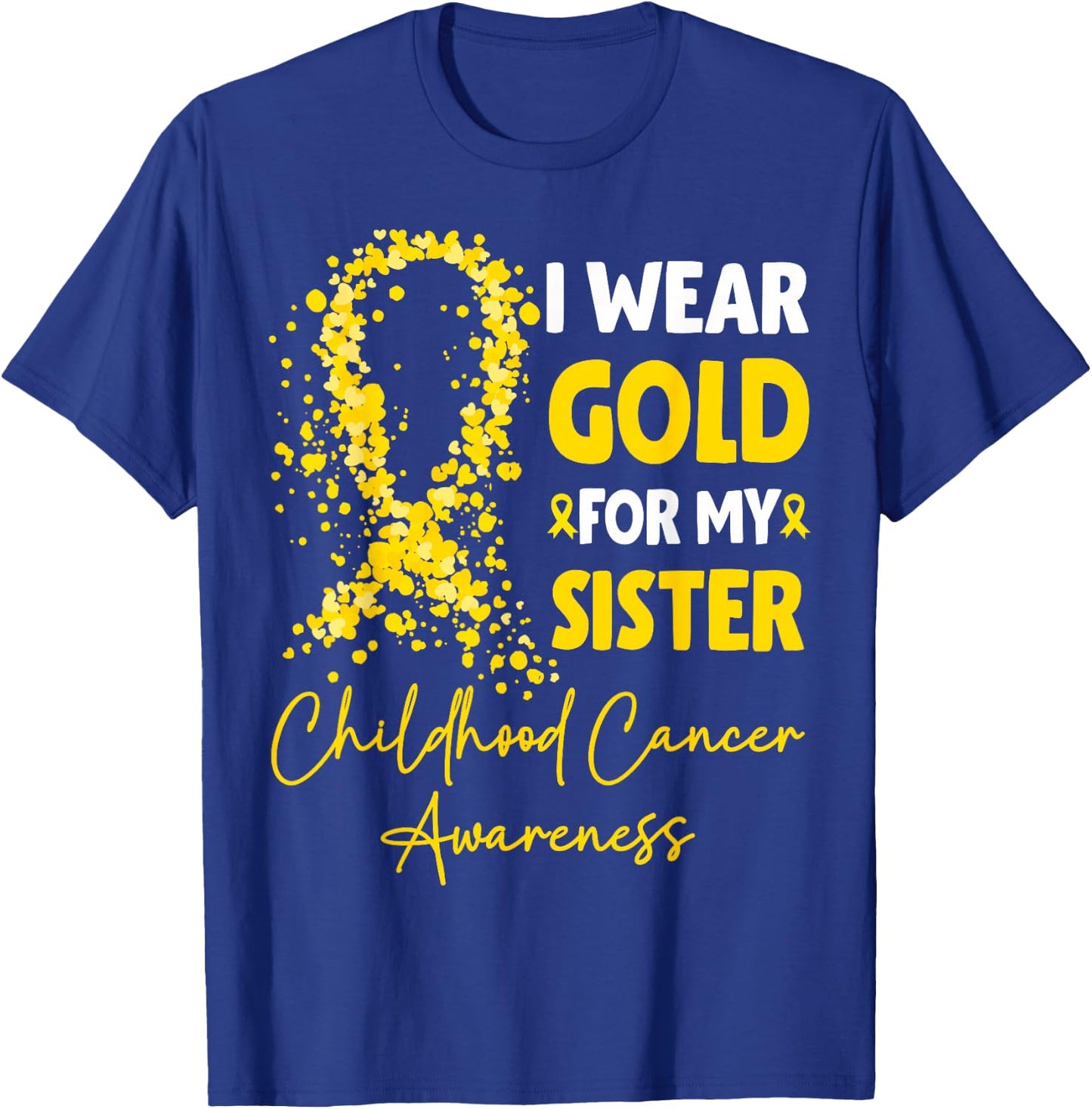 I Wear Gold for My Sister Childhood Cancer Awareness T-Shirt - T-Shirt | Royal
